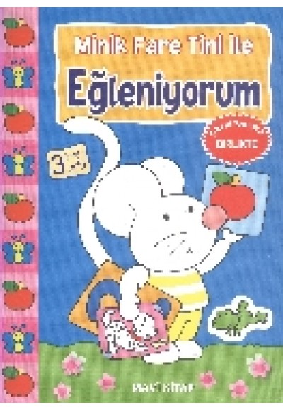 Minik Fare Tini ile Eğleniyorum : Mavi Kitap (3 Yaş Üstü)