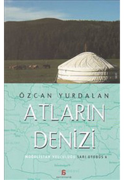 Atların Denizi - Moğolistan Yolculuğu