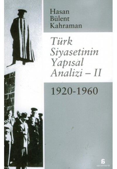Türk Siyasetinin Yapısal Analizi 2 - 1920/1960