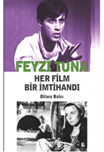 Feyzi Tuna - Her Film Bir İmtihandı