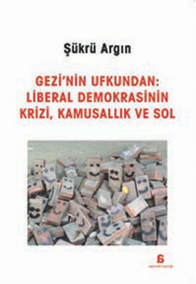 Gezi'nin Ufkundan: Liberal Demokrasinin Krizi, Kamusallık ve Sol