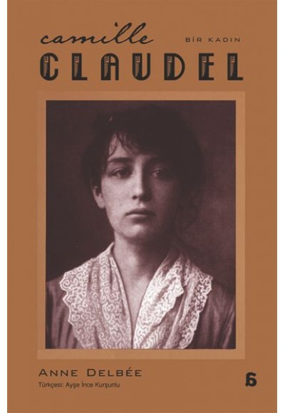 Camille Claudel - Bir Kadın