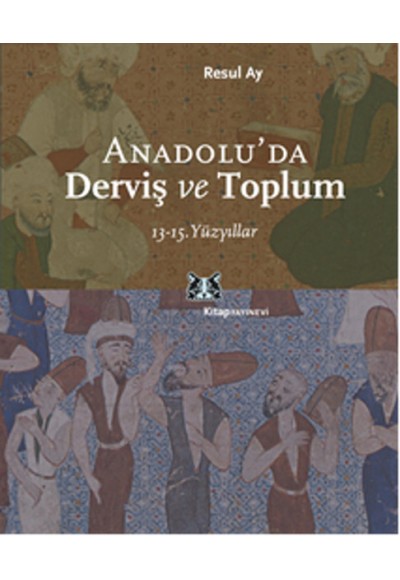 Anadolu'da Derviş ve Toplum /13-15.Yüzyıllar