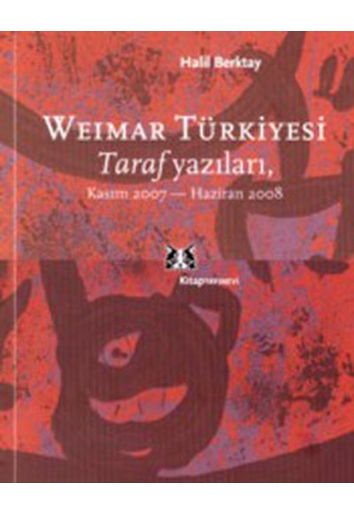 Weimar Türkiyesi  Taraf Yazıları Kasım 2007- Haziran 2008