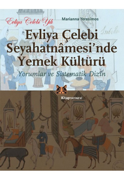 Evliya Çelebi Seyahatnamesi'nde Yemek Kültürü  Yorumlar ve Sistematik Dizin