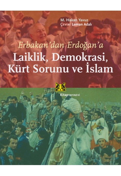 Erbakan’dan Erdoğan’a Laiklik, Demokrasi, Kürt Sorunu ve İslam