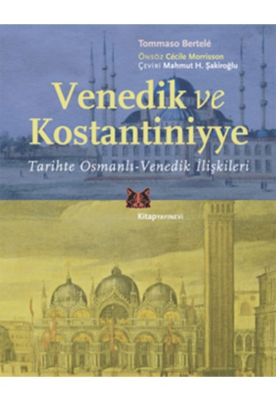 Venedik ve Kostantiniyye  Tarihte Osmanlı-Venedik İlişkileri