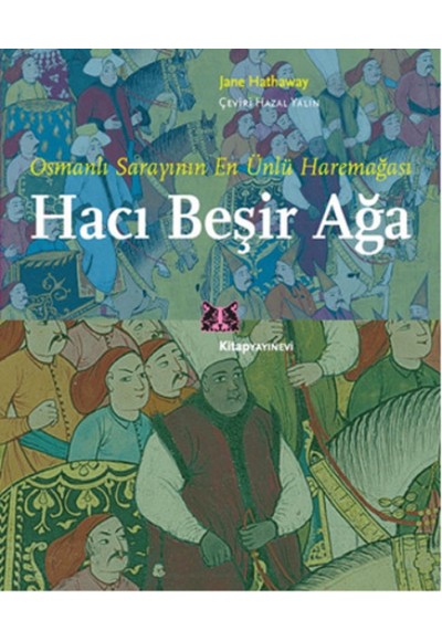Osmanlı Sarayının En Ünlü Haremeağası Hacı Beşir Ağa