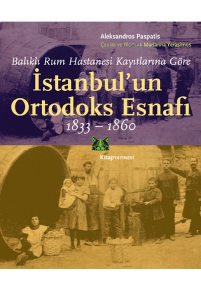 Balıklı Rum Hastanesi Kayıtlarına Göre İstanbul'un Ortodoks Esnafı (1833-1860)