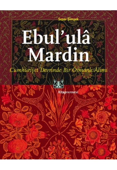 Ebul'ula Mardin  Cumhuriyet Devrinde Bir Osmanlı Alimi