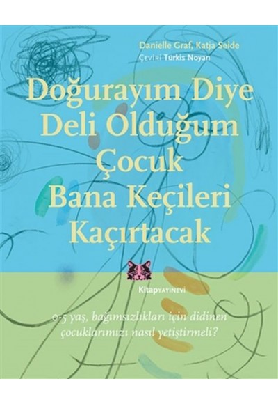 Doğurayım Diye Deli Olduğum Çocuk Bana Keçileri Kaçırtacak