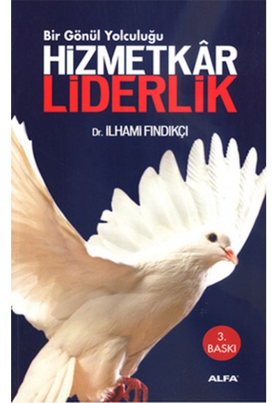 Bir Gönül Yolculuğu - Hizmetkar Liderlik