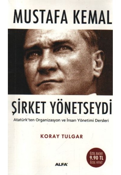 Mustafa Kemal Şirket Yönetseydi  Atatürk'ten Organizasyon ve İnsan Yönetimi Dersleri (Cep Boy)