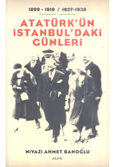 Atatürk'ün İstanbul'daki Günleri