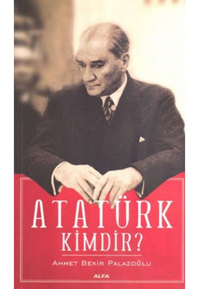 Atatürk Kimdir