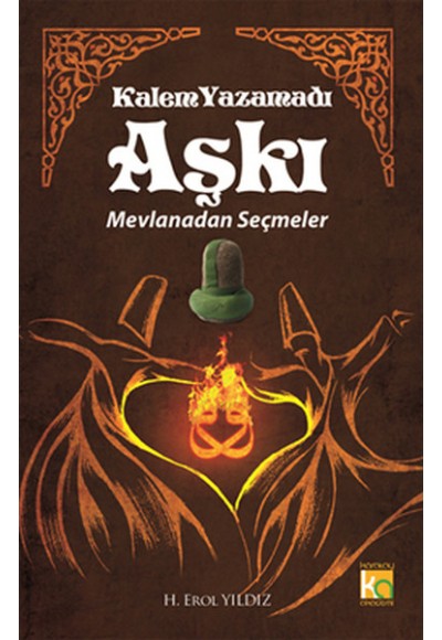 Kalem Yazamadı Aşkı  Mevlanadan Seçmeler