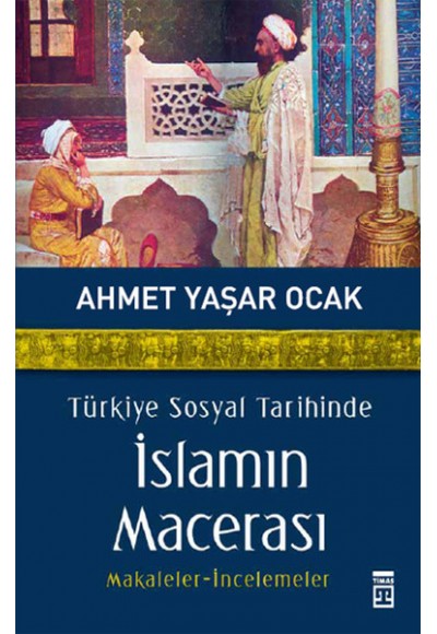 Türkiye Sosyal Tarihinde İslamın Macerası