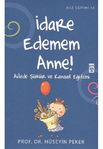 İdare Edemem Anne  Ailede Şükür ve Kanaat Eğitimi