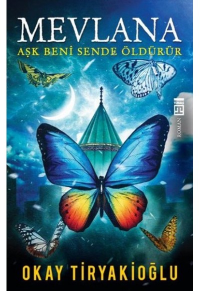 Mevlana  Aşk Beni Sende Öldürür
