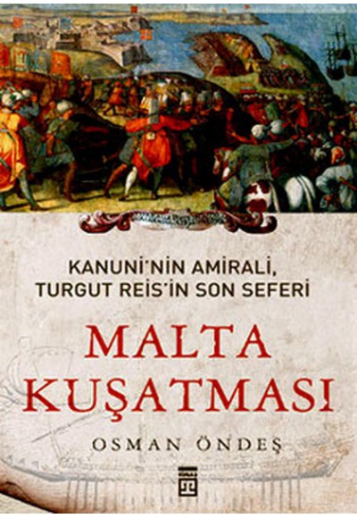 Malta Kuşatması - Kanuni'nin Amirali Turgut Reis'in Son Seferi