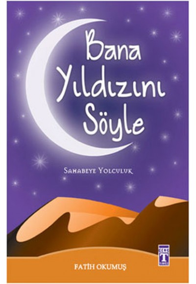 Bana Yıldızını Söyle  Sahabeye Yolculuk