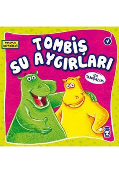 Sevimli Hayvanlar - Tombiş Su Aygırları
