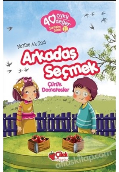 40 Öykü 40 Değer-Arkadaş Seçmek Çürük Domatesler