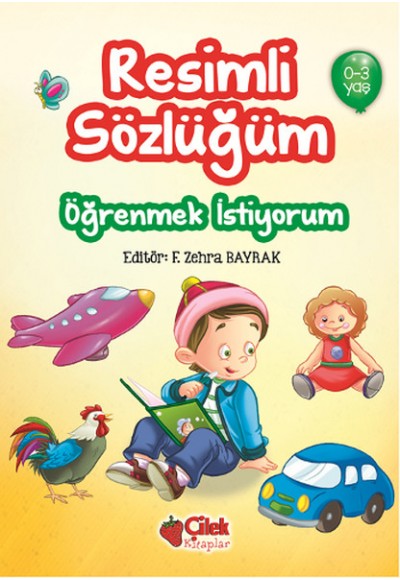 Öğrenmek İstiyorum / Resimli Sözlüğüm (0-3 Yaş)