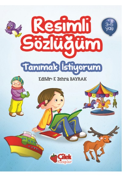 Tanımak İstiyorum / Resimli Sözlüğüm (3-5 Yaş)