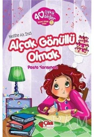 40 Öykü 40 Değer-Alçak Gönüllü Olmak Pasta Yarışması