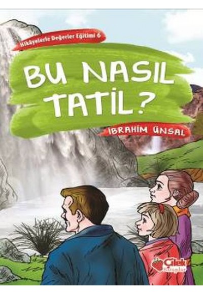 Hikayelerde Değerler Eğitimi 6 - Bu Nasıl Tatil