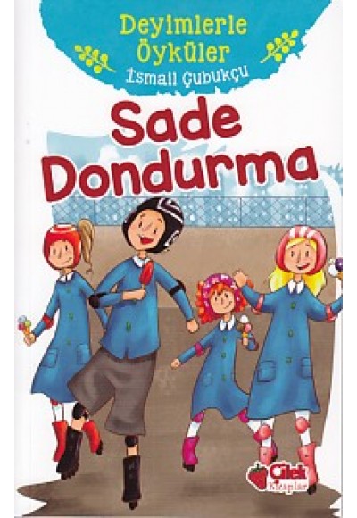 Deyimlerle Öyküler - Sade Dondurma