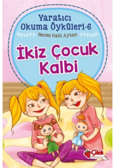 Yaratıcı Okuma Öyküleri 06 - İkiz Çocuk Kalbi