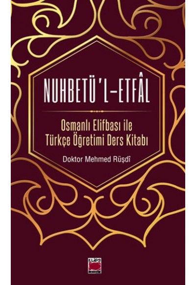 Nuhbetü’l-Etfal Osmanlı Elifbası ile Türkçe Öğretimi Ders Kitabı