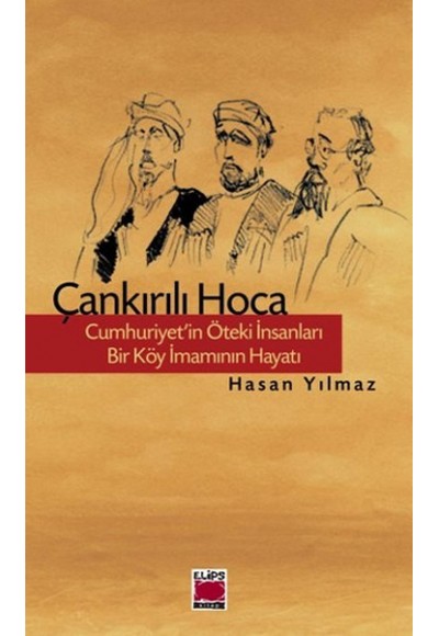 Çankırılı Hoca  Cumhuriyet'in Öteki İnsanları Bir Köy İmamının Hayatı