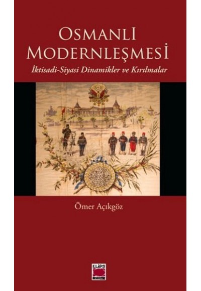 Osmanlı Modernleşmesi  İktisadi-Siyasi Dinamikler ve Kırılmalar