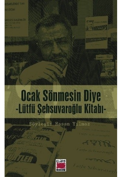 Ocak Sönmesin Diye (Lütfü Şehsuvaroğlu Kitabı)