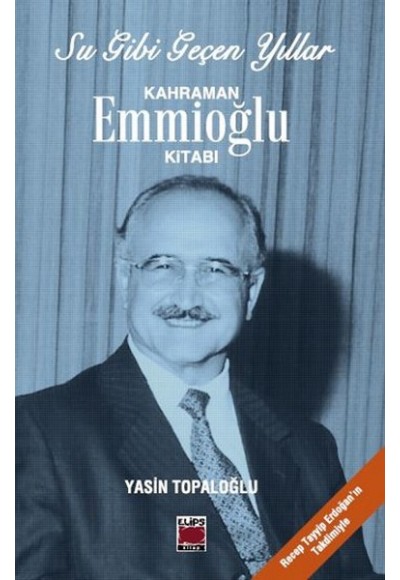 Su Gibi Geçen Yıllar / Kahraman Emmioğlu Kitabı