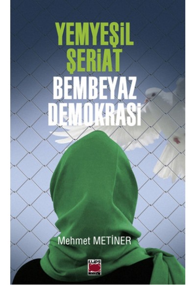 Yemyeşil Şeriat Bembeyaz Demokrasi