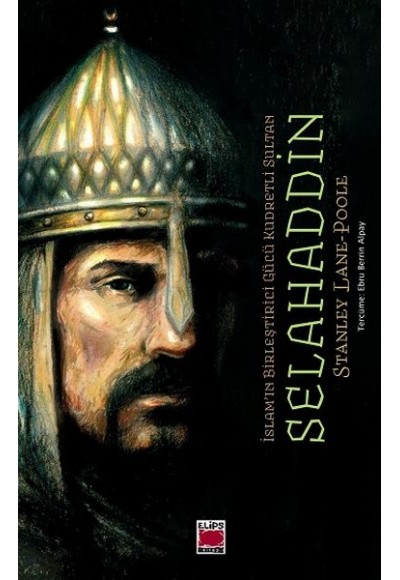 İslam'ın Birleştirici Gücü Kudretli Sultan Selahaddin