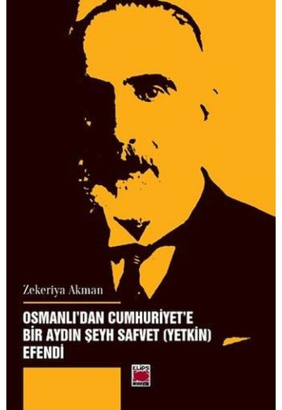 Osmanlı’dan Cumhuriyet’e Bir Aydın Şeyh Safvet (Yetkin) Efendi