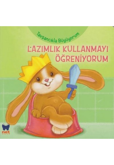 Tavşancıkla Büyüyorum - Lazımlık Kullanmayı Öğreniyorum