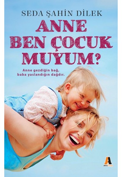 Anne Ben Çocuk muyum?