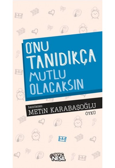 O'nu Tanıdıkça Mutlu Olacaksın