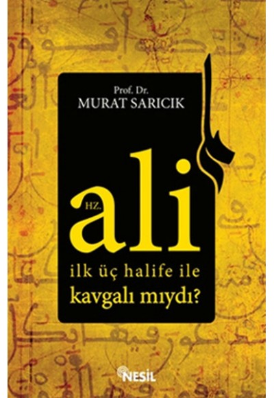 Hz. Ali İlk Üç Halife ile Kavgalı mıydı?