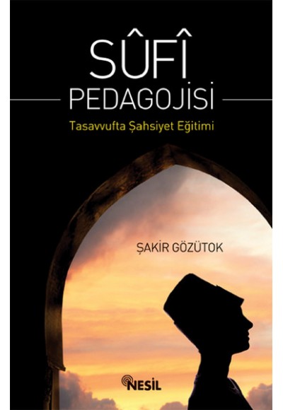 Sufi Pedagojisi  Tasavvufta Şahsiyet Eğitimi