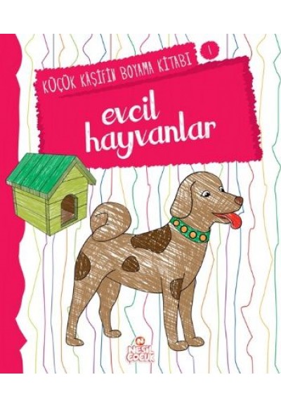 Küçük Kaşifin Boyama Kitabı Serisi 01 - Evcil Hayvanlar