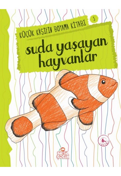 Küçük Kaşifin Boyama Kitabı Serisi 03 - Suda Yaşayan Hayvanlar