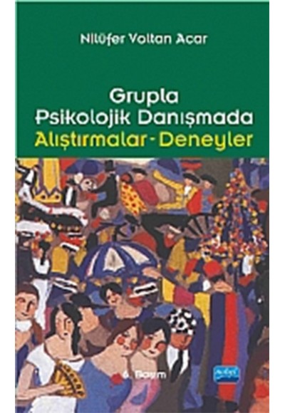 Grupla Psikolojik Danışmada Alıştırmalar Deneyler