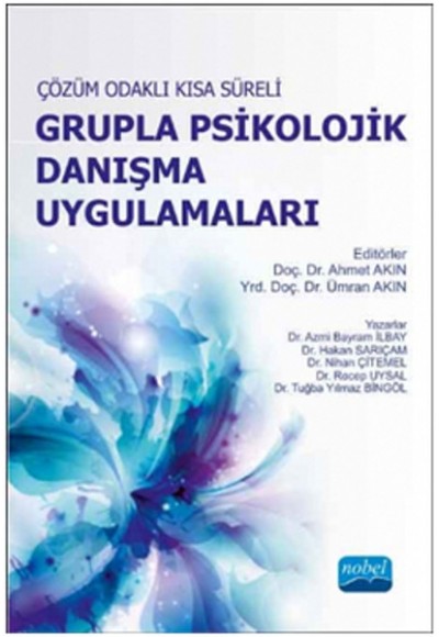 Çözüm Odaklı Kısa Süreli Grupla Psikolojik Danışma Uygulamaları  Teori ve Grupla Danışma Program